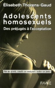 Adolescents homosexuels. Des préjugés à l'acceptation - Thorens-Gaud Elisabeth