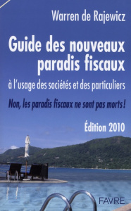 Guide des nouveaux paradis fiscaux 2010. A l'usage des sociétés et des particuliers. Non, les paradi - Rajewicz Warren de