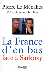 La France d'en bas face à Sarkozy - Le Menahes Pierre ; Lavilliers Bernard