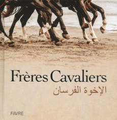 Frères cavaliers. Edition bilingue français-arabe - Sucarrat Nathalie ; Gouraud Jean-Louis ; Zohni Heb