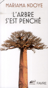 L'arbre s'est penché - Ndoye Mariama