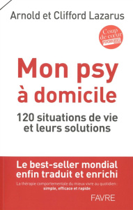 Mon psy à domicile. 120 situations de vie et leurs solutions - Lazarus Arnold ; Lazarus Clifford ; Salmon Tirard