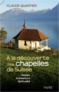 A la découverte des chapelles de Suisse. Histoire, architecture, spiritualité - Quartier Claude
