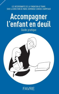 Accompagner l'enfant en deuil. Guide pratique - AS'TRAME
