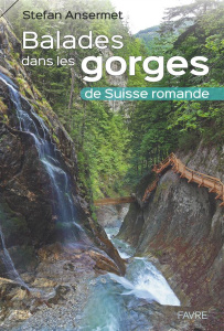 Balades dans les gorges de Suisse romande - Ansermet Stefan
