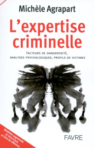 L'expertise criminelle. Facteurs de dangerosité, analyses psychologiques, profils de victimes, Editi - Agrapart Michèle ; Barreau Michel