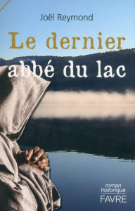 Le dernier abbé du lac - Reymond Joël