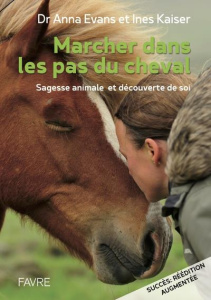 Marcher dans les pas du cheval. Sagesse animale et découverte de soi - Evans Anna ; Kaiser Ines