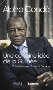 Une certaine idée de la Guinée - Condé Alpha ; Soudan François ; Bourgi Albert