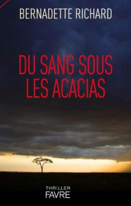 Du sang sous les acacias - Richard Bernadette