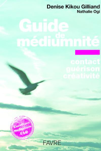 GUIDE DE MEDIUMNITE - CONTACT, GUERISON, CREATIVITE - GILLIAND/OGI