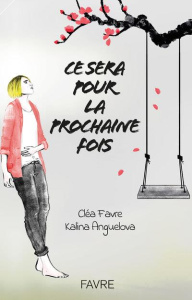 Ce sera pour la prochaine fois. Journal d'une survie post-fausses couches - Favre Cléa ; Anguelova Kalina