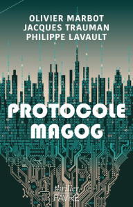 Protocole Magog - Marbot Olivier ; Trauman Jacques ; Lavault Philipp