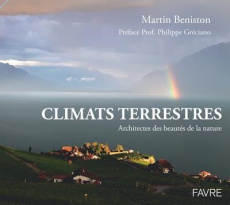 Climats terrestres. Architectes des beautés de la nature - Beniston Martin ; Gréciano Philippe