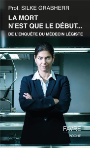 La mort n'est que le début... de l'enquête du médecin légiste - Grabherr Silke ; Genoud Adélita ; Ludes Bertrand