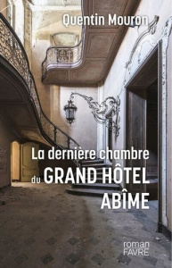 La dernière chambre du Grand Hôtel Abîme - Mouron Quentin