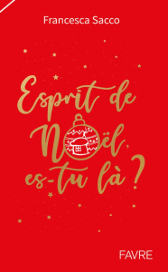 Esprit de Noël, es-tu là? - Sacco Francesca ; Merville Alain