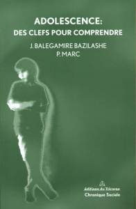 Adolescence. Des clefs pour comprendre - MARC P