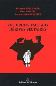 VOS DROITS FACE AUX DERIVES SECTAIRES - BELLANGER/MONTINI/PA
