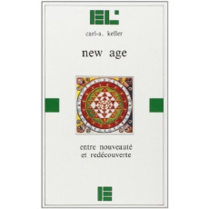 New Age. Entre nouveauté et redécouverte, 3e édition - Keller Carl-A