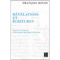 Révélations et écritures. Nouveau Testament et littérature apocryphe chrétienne, recueil d'articles - Bovon François