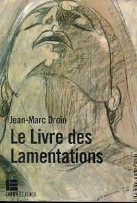 Le Livre des lamentations. "comment ?", une traduction et un commentaire - Droin J-M