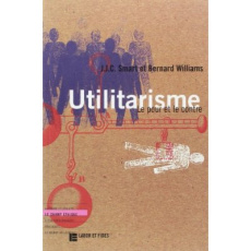 UTILITARISME LE POUR ET LE CONTRE - Smart J-J-C ; Williams B
