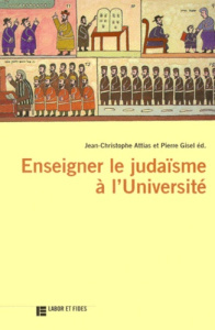Enseigner le judaïsme à l'université. [actes du colloque tenu à l'université de Lausanne en mars 199 - Attias Jean-Christophe ; Gisel Pierre