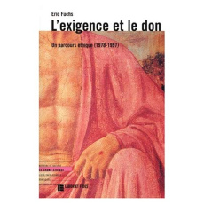 L'exigence et le don. Un parcours éthique (1978-1997) - Fuchs Eric