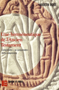 Une herméneutique de l'Ancien Testament. Comprendre, se comprendre, faire comprendre - Rose Martin