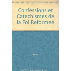 Confessions et catéchismes de la foi réformée - Fatio Olivier