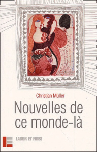 Nouvelles de ce monde-là - Müller Christian