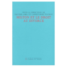 Milton et le droit du divorce - Abel Olivier ; Tournu Christophe