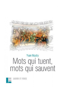 Mots qui tuent, mots qui sauvent - Mudry Yvan