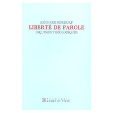Liberté de parole. Esquisses théologiques - Rordorf Bernard ; Grandjean Michel