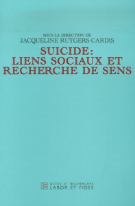 Suicide : liens sociaux et recherche de sens - Rutgers-Cardis Jacqueline ; Mösli Pascal ; Peter H