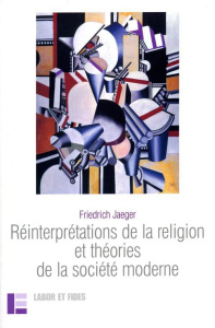 Réinterprétations de la religion et théories de la société moderne. Religion et libéralisme en Europ - Jaeger Friedrich ; Tétaz Jean-Marc ; Indermuhle Ch