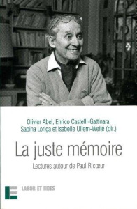 La juste mémoire. Lectures autour de Paul Ricoeur - Abel Olivier ; Castelli Gattinara Enrico ; Loriga
