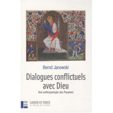 Dialogues conflictuels avec Dieu. Une anthropologie des Psaumes - Janowski Bernd ; Randriambola Hoby