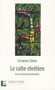 Le culte chrétien. Une perspective protestante - Genre Ermanno ; Lanoir Corinne