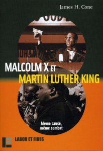 Malcolm X et Martin Luther King. Même cause, même combat - Cone James H. ; Molla Serge