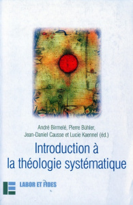 Introduction à la théologie systématique - Birmelé André ; Bühler Pierre ; Causse Jean-Daniel