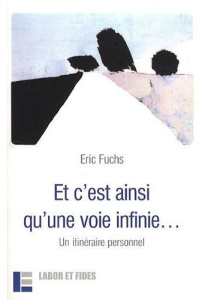 Et c'est ainsi qu'une voie infinie... Un itinéraire personnel - Fuchs Eric
