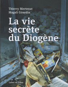 La vie secrète du Diogène - Mertenat Thierry ; Girardin Magali