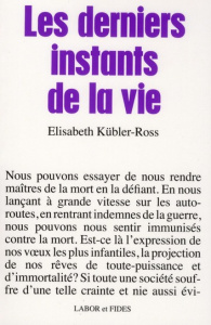 Les derniers instants de la vie - Kübler-Ross Elisabeth ; Jubert Cosette ; Peyer Eti