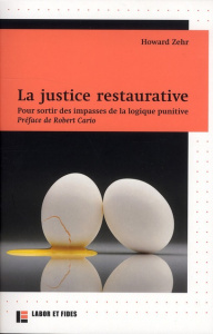 La justice restaurative. Pour sortir des impasses de la logique punitive - Zehr Howard ; Cario Robert