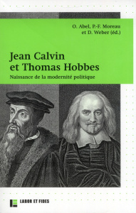 Histoire et Sociétés N° 56 : Jean Calvin et Thomas Hobbes. Naissance de la modernité politique - Abel Olivier ; Moreau Pierre-François ; Weber Domi