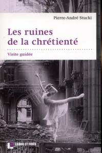 Les ruines de la chrétienté - Stucki Pierre-André