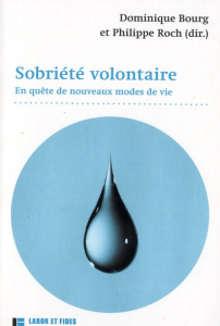 Sobriété volontaire. En quête de nouveaux modes de vie - Bourg Dominique ; Roch Philippe