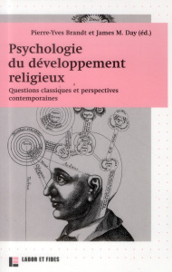 Psychologie du développement religieux / Questions classiques et perspectives contemporaines - Brandt Pierre-Yves, Day James M., Collectif